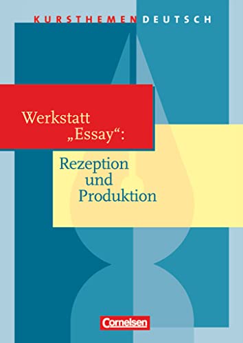 Kursthemen Deutsch: Werkstatt "Essay": Rezeption und Produktion - Schulbuch von Cornelsen Verlag GmbH